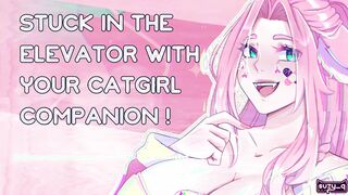 [F4M] stuck in the elevator with your catgirl companion [nsfw asmr] [erotic audio]