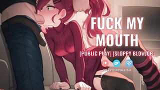 AUDIO PORN - Begging For Your Cum In My Mouth [Public Play] [Blowjob] [Throatpie]