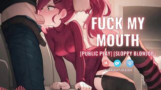 AUDIO PORN - Begging For Your Cum In My Mouth [Public Play] [Blowjob] [Throatpie]
