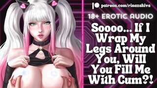 If I Wrap My Legs Around You, Will You Fill Me With Cum?! [Audio ASMR Roleplay] [ERP] [Moaning]