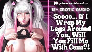 If I Wrap My Legs Around You, Will You Fill Me With Cum?! [Audio ASMR Roleplay] [ERP] [Moaning]