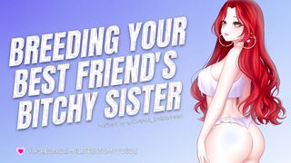 Breeding Your Friend's Bitchy Older Sister [Submissive Slut] [Audio Porn] [Sloppy Deepthroat]