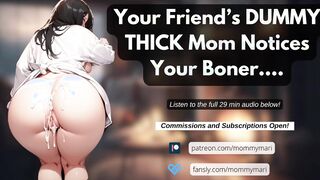 Your Friend’s DUMMY THICC Mom Can't Keep Her Eyes Off You….