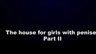 House for girls with penises PROMO