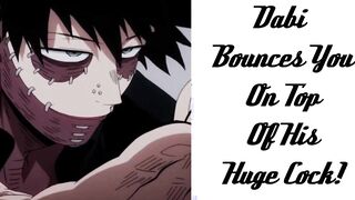 Dabi Bounces You On Top Of His Huge Cock